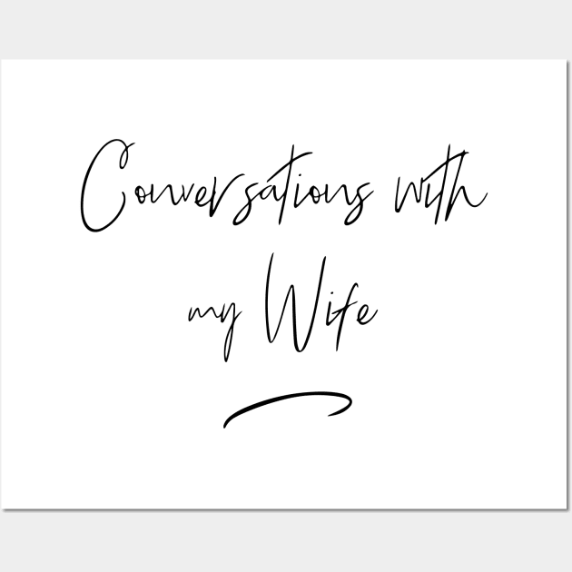 Conversations With My Wife Wall Art by usernate